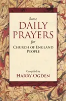 Einige tägliche Gebete für Menschen der Kirche von England - Die endgültige Ausgabe - Some Daily Prayers for Church of England People - The Definitive Edition