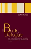 Das Buch des Dialogs: Wie man wirkungsvolle Konversation in Belletristik, Drehbuch, Drama und Poesie schreibt - The Book of Dialogue: How to Write Effective Conversation in Fiction, Screenplays, Drama, and Poetry