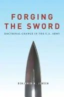 Schmieden des Schwertes: Doktrinaler Wandel in der U.S. Armee - Forging the Sword: Doctrinal Change in the U.S. Army