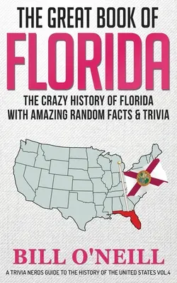 Das große Buch von Florida: Die verrückte Geschichte Floridas mit verblüffenden Zufallsfakten und Wissenswertem - The Great Book of Florida: The Crazy History of Florida with Amazing Random Facts & Trivia