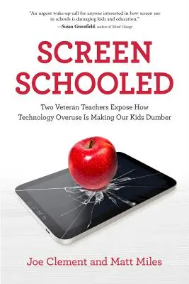 Screen Schooled: Zwei erfahrene Lehrer enthüllen, wie der übermäßige Gebrauch von Technologie unsere Kinder dümmer macht - Screen Schooled: Two Veteran Teachers Expose How Technology Overuse Is Making Our Kids Dumber