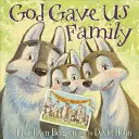 Gott hat uns die Familie geschenkt: Ein Bilderbuch - God Gave Us Family: A Picture Book