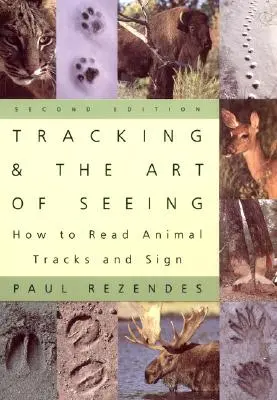 Fährtenlesen und die Kunst des Sehens, 2. Auflage: Wie man Tierspuren und Schilder liest - Tracking and the Art of Seeing, 2nd Edition: How to Read Animal Tracks and Signs