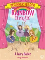 Regenbogenzauber - Lesebuch für Anfänger: Ein Feenballett - Buch 7 - Rainbow Magic Beginner Reader: A Fairy Ballet - Book 7