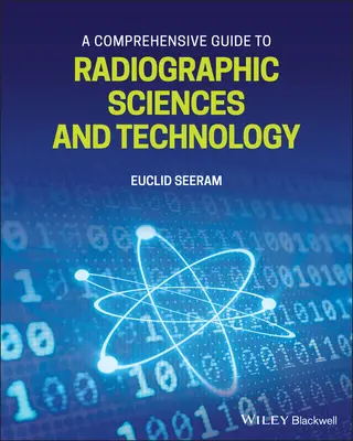 Ein umfassender Leitfaden für Radiowissenschaften und -technologie - A Comprehensive Guide to Radiographic Sciences and Technology