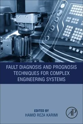 Fehlerdiagnose und Prognosetechniken für komplexe technische Systeme - Fault Diagnosis and Prognosis Techniques for Complex Engineering Systems