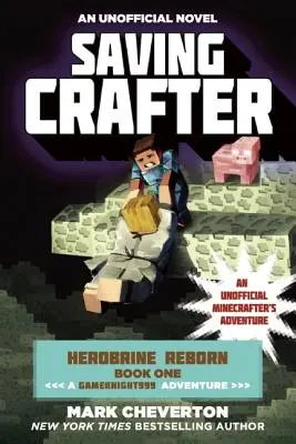 Rettende Crafter: Herobrine Reborn Buch Eins: Ein Gameknight999 Abenteuer: Ein inoffizielles Abenteuer für Minecrafter - Saving Crafter: Herobrine Reborn Book One: A Gameknight999 Adventure: An Unofficial Minecrafter's Adventure