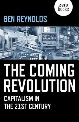 Die kommende Revolution: Kapitalismus im 21. Jahrhundert - The Coming Revolution: Capitalism in the 21st Century