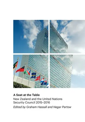 Ein Platz am Tisch: Neuseeland und der Sicherheitsrat der Vereinten Nationen 2015-2016 - A Seat at the Table: New Zealand and the United Nations Security Council 2015-2016