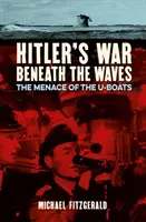 Hitlers Krieg unter den Wellen - Die Bedrohung durch die U-Boote - Hitler's War Beneath the Waves - The menace of the U-Boats