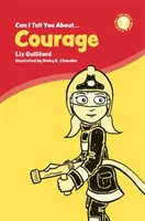 Kann ich Ihnen etwas über Mut erzählen? Eine hilfreiche Einführung für jedermann - Can I Tell You about Courage?: A Helpful Introduction for Everyone