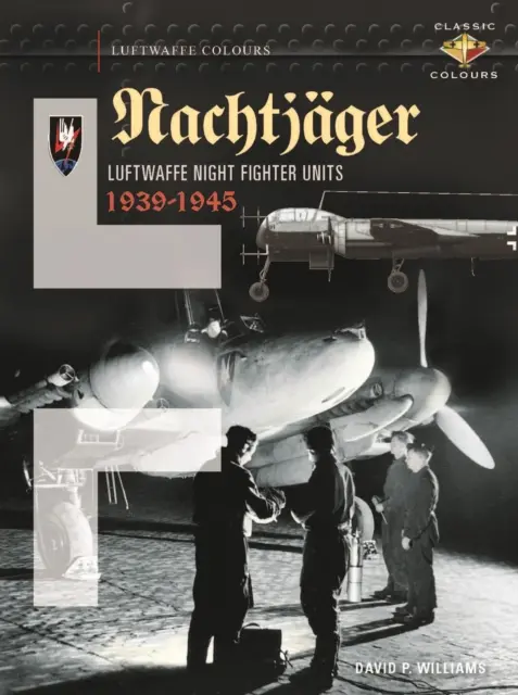 Nachtjäger: Nachtjagdverbände der Luftwaffe 1939 - 1945 - Nachtjger: Luftwaffe Night Fighter Units 1939 - 1945