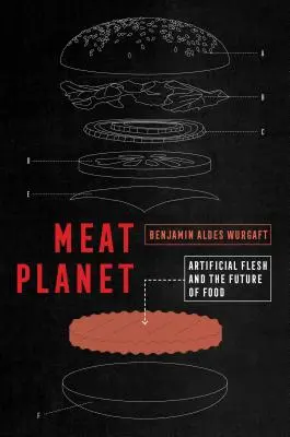 Meat Planet, 69: Künstliches Fleisch und die Zukunft der Ernährung - Meat Planet, 69: Artificial Flesh and the Future of Food