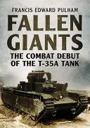 Gefallene Giganten: Die Kampfpremiere des T-35A Panzers - Fallen Giants: The Combat Debut of the T-35A Tank