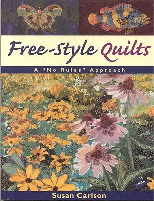 Free-Style Quilts: Eine Annäherung ohne Regeln - Free-Style Quilts: A No Rules Approach