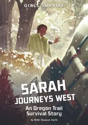 Sarah reist nach Westen: Eine Überlebensgeschichte auf dem Oregon Trail - Sarah Journeys West: An Oregon Trail Survival Story