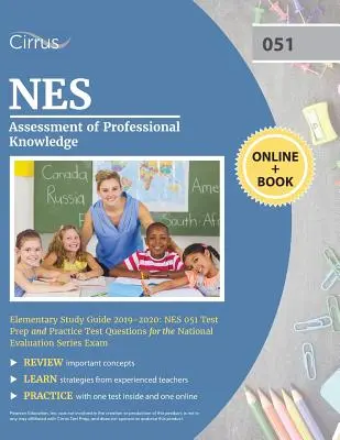 NES Assessment of Professional Knowledge Elementary Study Guide 2019-2020: NES 051 Testvorbereitung und Übungstestfragen für die National Evaluation S - NES Assessment of Professional Knowledge Elementary Study Guide 2019-2020: NES 051 Test Prep and Practice Test Questions for the National Evaluation S