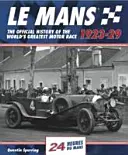 Le Mans 1923-29: Die offizielle Geschichte des größten Autorennens der Welt - Le Mans 1923-29: The Official History of the World's Greatest Motor Race