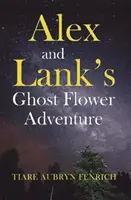 Alex und Lank's Geisterblumen-Abenteuer - Alex and Lank's Ghost Flower Adventure
