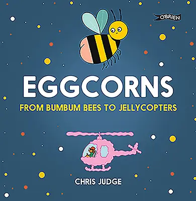 Eierhörnchen: Von Bumbum-Bienen zu Jellycoptern - Eggcorns: From Bumbum Bees to Jellycopters