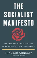Sozialistisches Manifest - Ein Plädoyer für radikale Politik in einer Ära extremer Ungleichheit - Socialist Manifesto - The Case for Radical Politics in an Era of Extreme Inequality