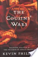 Die Kriege der Cousins: Religion, Politik, Bürgerkrieg und der Triumph des angloamerikanischen Staates - The Cousins' Wars: Religion, Politics, Civil Warfare, and the Triumph of Anglo-America