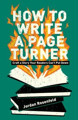 Wie man einen Pageturner schreibt: Schreiben Sie eine Geschichte, die Ihre Leser nicht aus der Hand legen können - How to Write a Page-Turner: Craft a Story Your Readers Can't Put Down