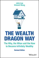 Der Weg des Wohlstandsdrachen: Das Warum, das Wann und das Wie, um unendlich wohlhabend zu werden - The Wealth Dragon Way: The Why, the When and the How to Become Infinitely Wealthy