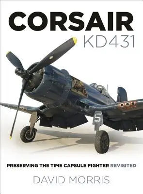 Corsair Kd431: Die Bewahrung des Zeitkapseljägers neu betrachtet - Corsair Kd431: Preserving the Time Capsule Fighter Revisited