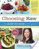 Die Entscheidung für Rohkost: Rohkost als Teil Ihrer Ernährungsgewohnheiten - Choosing Raw: Making Raw Foods Part of the Way You Eat