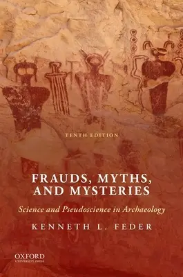 Betrügereien, Mythen und Mysterien: Wissenschaft und Pseudowissenschaft in der Archäologie - Frauds, Myths, and Mysteries: Science and Pseudoscience in Archaeology