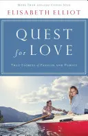 Die Suche nach Liebe: Wahre Geschichten von Leidenschaft und Reinheit - Quest for Love: True Stories of Passion and Purity