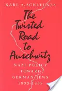 Der verschlungene Weg nach Auschwitz: Die Politik der Nazis gegenüber den deutschen Juden, 1933-39 - The Twisted Road to Auschwitz: Nazi Policy Toward German Jews, 1933-39