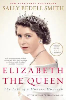 Elizabeth die Königin: Das Leben einer modernen Monarchin - Elizabeth the Queen: The Life of a Modern Monarch