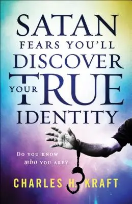 Satan fürchtet, dass Sie Ihre wahre Identität entdecken: Wissen Sie, wer Sie sind? - Satan Fears You'll Discover Your True Identity: Do You Know Who You Are?