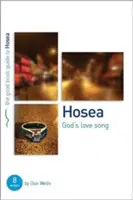 Hosea: Gottes Liebeslied: 8 Studien für Einzelpersonen oder Gruppen - Hosea: God's Lovesong: 8 Studies for Individuals or Groups