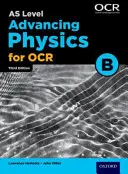 A Level Advancing Physics für OCR B: Jahr 1 und AS - A Level Advancing Physics for OCR B: Year 1 and AS