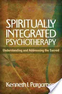 Spirituell integrierte Psychotherapie: Das Heilige verstehen und ansprechen - Spiritually Integrated Psychotherapy: Understanding and Addressing the Sacred