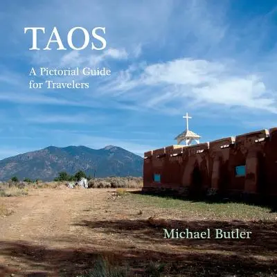 Taos: Ein bildlicher Führer für Reisende - Taos: A Pictorial Guide for Travelers