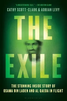 Das Exil: Die atemberaubende Insider-Geschichte von Osama Bin Laden und Al Qaeda auf der Flucht - The Exile: The Stunning Inside Story of Osama Bin Laden and Al Qaeda in Flight