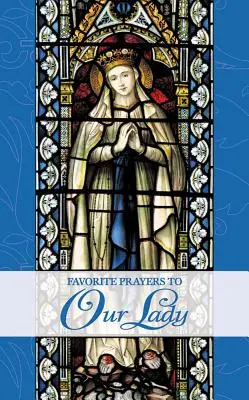 Lieblingsgebete an die Muttergottes - Favorite Prayers to Our Lady