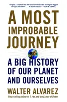 Eine höchst unwahrscheinliche Reise: Eine große Geschichte unseres Planeten und von uns selbst - A Most Improbable Journey: A Big History of Our Planet and Ourselves
