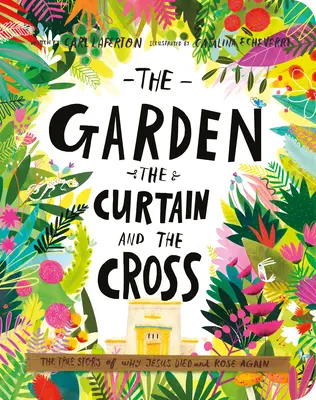 Der Garten, der Vorhang und das Kreuz - ein Brettbuch: Die wahre Geschichte, warum Jesus starb und wieder auferstand - The Garden, the Curtain, and the Cross Board Book: The True Story of Why Jesus Died and Rose Again