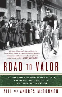 Straße der Tapferkeit: Eine wahre Geschichte über das Italien des Zweiten Weltkriegs, die Nazis und den Radrennfahrer, der eine ganze Nation inspirierte - Road to Valor: A True Story of WWII Italy, the Nazis, and the Cyclist Who Inspired a Nation