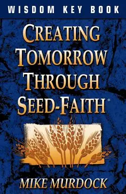 Das Morgen gestalten durch Saatgut-Glauben - Creating Tomorrow Through Seed Faith