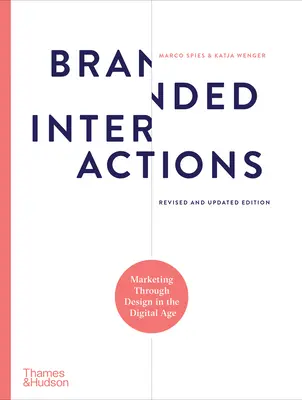 Gebrandete Interaktionen: Marketing durch Design im digitalen Zeitalter - Branded Interactions: Marketing Through Design in the Digital Age