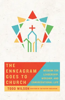 Das Enneagramm geht in die Kirche: Weisheit für Leiterschaft, Gottesdienst und Gemeindeleben - The Enneagram Goes to Church: Wisdom for Leadership, Worship, and Congregational Life