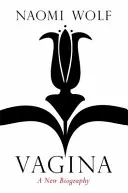 Vagina - Eine neue Biographie - Vagina - A New Biography