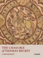 Das Messgewand von Thomas Becket: Eine Biographie - The Chasuble of Thomas Becket: A Biography