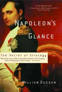 Napoleon's Blick: Das Geheimnis der Strategie - Napoleon's Glance: The Secret of Strategy